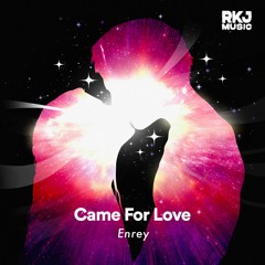 Enrey - Came For Love