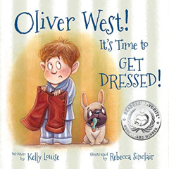 [VIEW] KINDLE 📌 Oliver West! It's Time to Get Dressed! (Award Winning Book) by  Kell