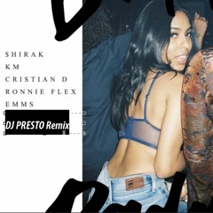 $hirak Ft Cristian D, Ronnie Flex, KM & Emms - Baddie (DJ PRESTO Remix)