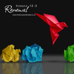 Note for 20250917 - Romans 12v2 - Renewal