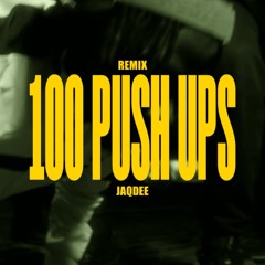 100 PUSH UPS - REMIX BY JAQDEE