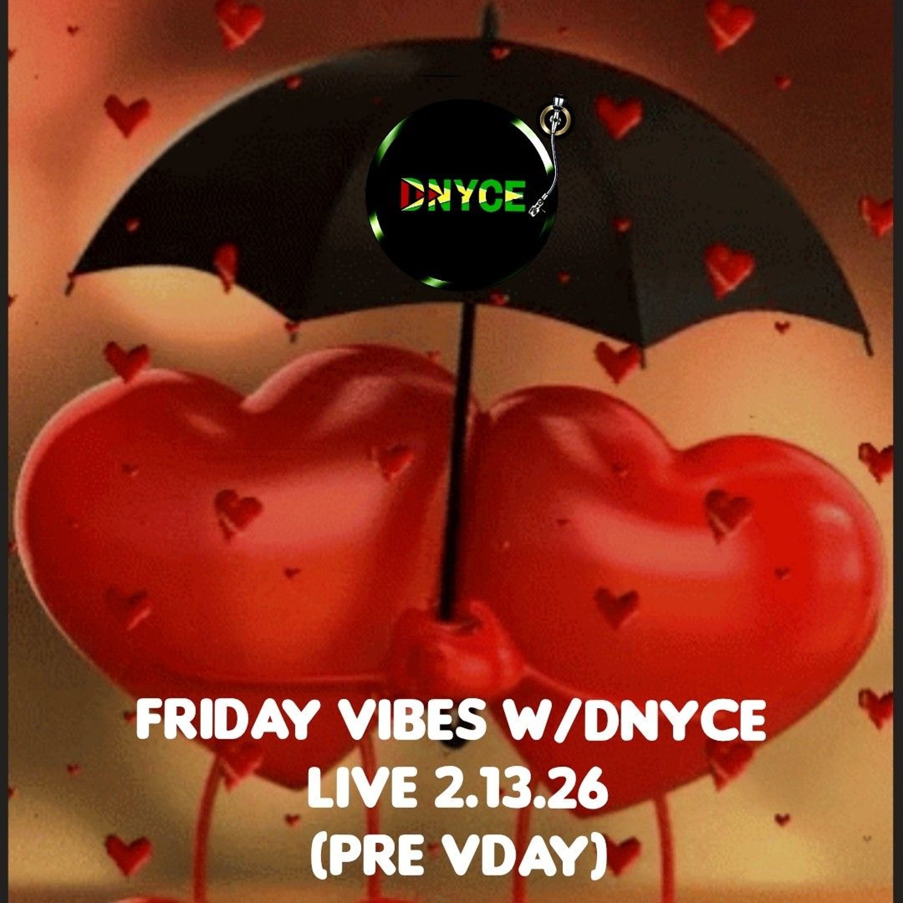 FRIDAY VIBES WITH DNYCE LIVE 2.13.26 (Pre Vday) episode artwork