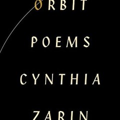 VIEW [PDF EBOOK EPUB KINDLE] Orbit: Poems by  Cynthia Zarin ✏️