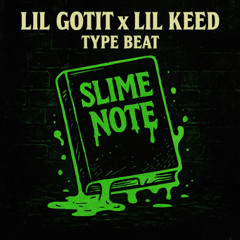 [FREE TO USE] SLIME NOTE | LIL GOTIT X LIL KEED TYPE BEAT |