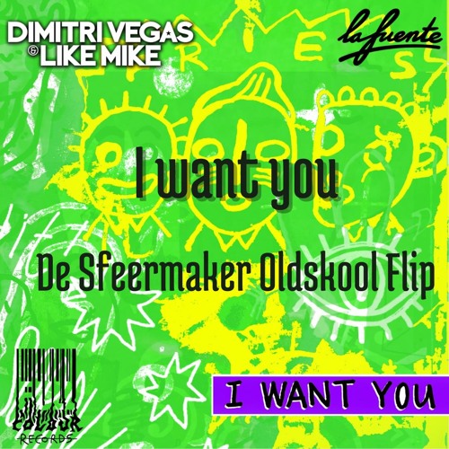 La Fuente Vs. Dimitri Vegas & Like Mike - I Want You (De Sfeermaker Oldskool EDM Flip)
