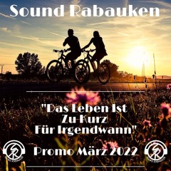 Sound Rabauken - "Das Leben Ist Zu Kurz Für Irgendwann" (Promo März 2022)