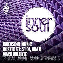 InnerSoul Music Hosted By: S1 DJ, IBM & Mark Halflite - Aaja Channel 1 - 15 03 25