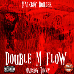 Mackboy Burger- Double M Flow Feat. Mackboy Tommy