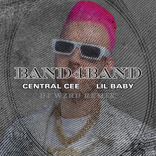 Central Cee & Lil Baby - BAND4BAND (DJ WZRD Remix)