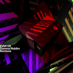 EVM128 - Gamma Riddim (IG Culture feat Sticky Dub remix)