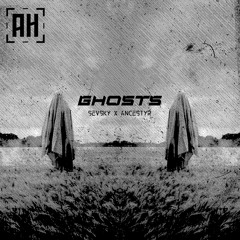 SEVSKY & Ancestyr - Ghosts (AH Tune Tuesday)