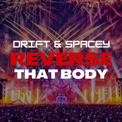 DRIFT & SPACEY - REVERSE THAT BODY (RADIO EDIT)