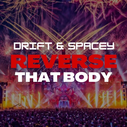 DRIFT & SPACEY - REVERSE THAT BODY (RADIO EDIT)