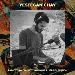 YESTEGAN CHAY | Radiozora Connecting Homes - Israel Edition | 10/09/2021