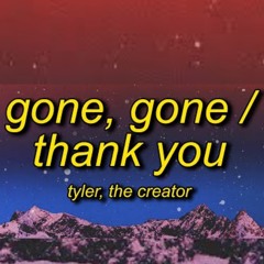 Tyler, The Creator - GONE, GONE  THANK YOU (TikTok) “I Hate Wasted Potential It Crushes Your Spirit”