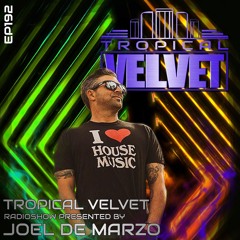 TROPICAL VELVET RADIO SHOW EP192 PRESENTED BY JOEL DE MARZO
