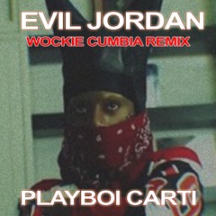 Playboi Carti - Evil Jordan (Wockie Cumbia Remix).wav