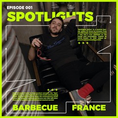 Spotlights Episode 1 • Barbecue | France
