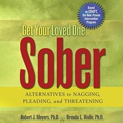 Read EBOOK 🖊️ Get Your Loved One Sober: Alternatives to Nagging, Pleading, and Threa