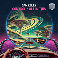 Dan Kelly - Control / All In This