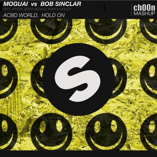 Stream Moguai Vs Bob Sinclar - ACIIID World, Hold On (Ch00n Mashup.