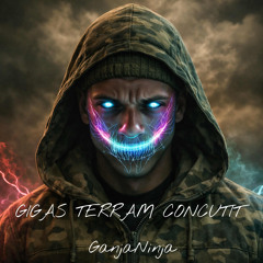 GIGAS TERRAM CONCUTIT