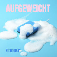 Pitschnass Aufgeweicht 2022