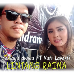 Stream Lintang Raina (feat. Yati Larasati) by Sonjaya Dwiva Azr ...