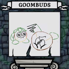 Ode To Goombuds