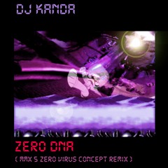 DJ Kanda - Zero DNA (mmx5 Zero Virus Concept Remix)