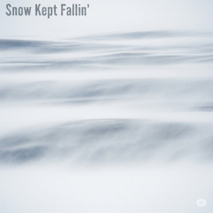 Snow Kept Fallin’