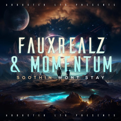 FauxRealz & MOMENTUM - Soothin (Abducted LTD)