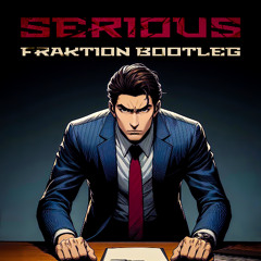 Yatz - Serious (FRAKTION Bootleg)
