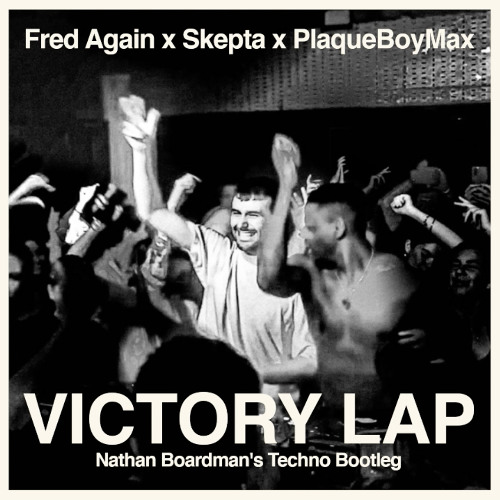 Fred Again x Skepta x PlaqueBoyMax - Victory Lap (NB's Techno Bootleg) Free Download