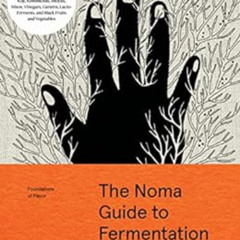 [Access] EBOOK 💕 The Noma Guide to Fermentation (Foundations of Flavor) by René Redz
