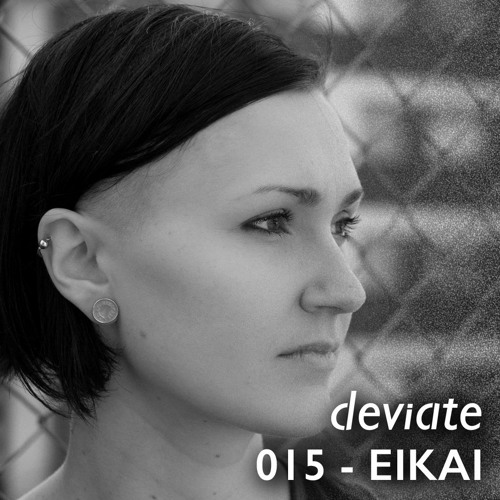 Deviate Guest Mix 015 - Eikai