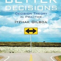 ACCESS PDF EBOOK EPUB KINDLE Making Better Decisions: Decision Theory in Practice by  GILBOA 📄