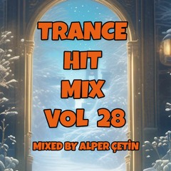 Trance Hit Mix Vol 28 (Alper Çetin)Progressive Trance, Uplifting Trance