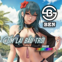TIM LAI BAU TROI - Remix by BEN - ECSTACY MUSIC PRODUCTION