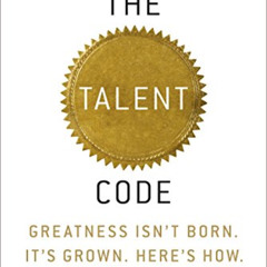 [Read] EBOOK 💑 The Talent Code: Greatness Isn't Born. It's Grown. Here's How. by  Da