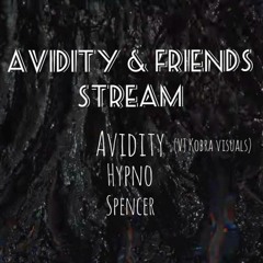 Avidity & Friends Stream