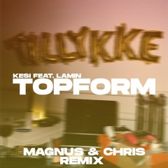 KESI (feat. Lamin) - Topform (Magnus & Chris Remix)