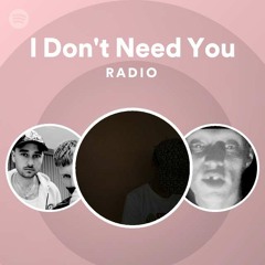 I Don't Need You Radio