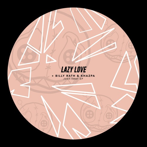 Lazy Love - Just That EP (inc. Billy Rath & Khazpa Remix) [HR015]