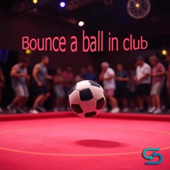 Bounce a ball in club