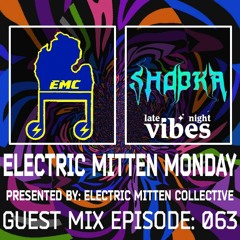 Electric Mitten Monday Ep. 063 Ft. Shooka