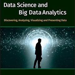[VIEW] [EBOOK EPUB KINDLE PDF] Data Science and Big Data Analytics: Discovering, Anal
