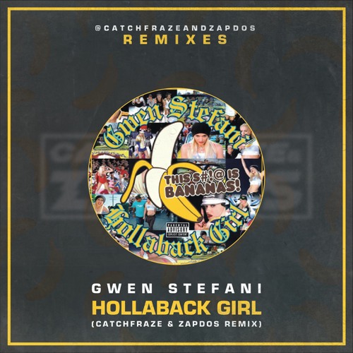 Stream Gwen Stefani Hollaback Girl (Catchfraze & Zapdos Remix) by