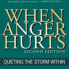 READ When Anger Hurts: Quieting the Storm Within