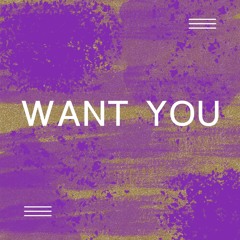 Want You
